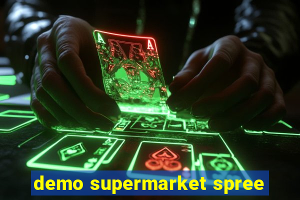 demo supermarket spree